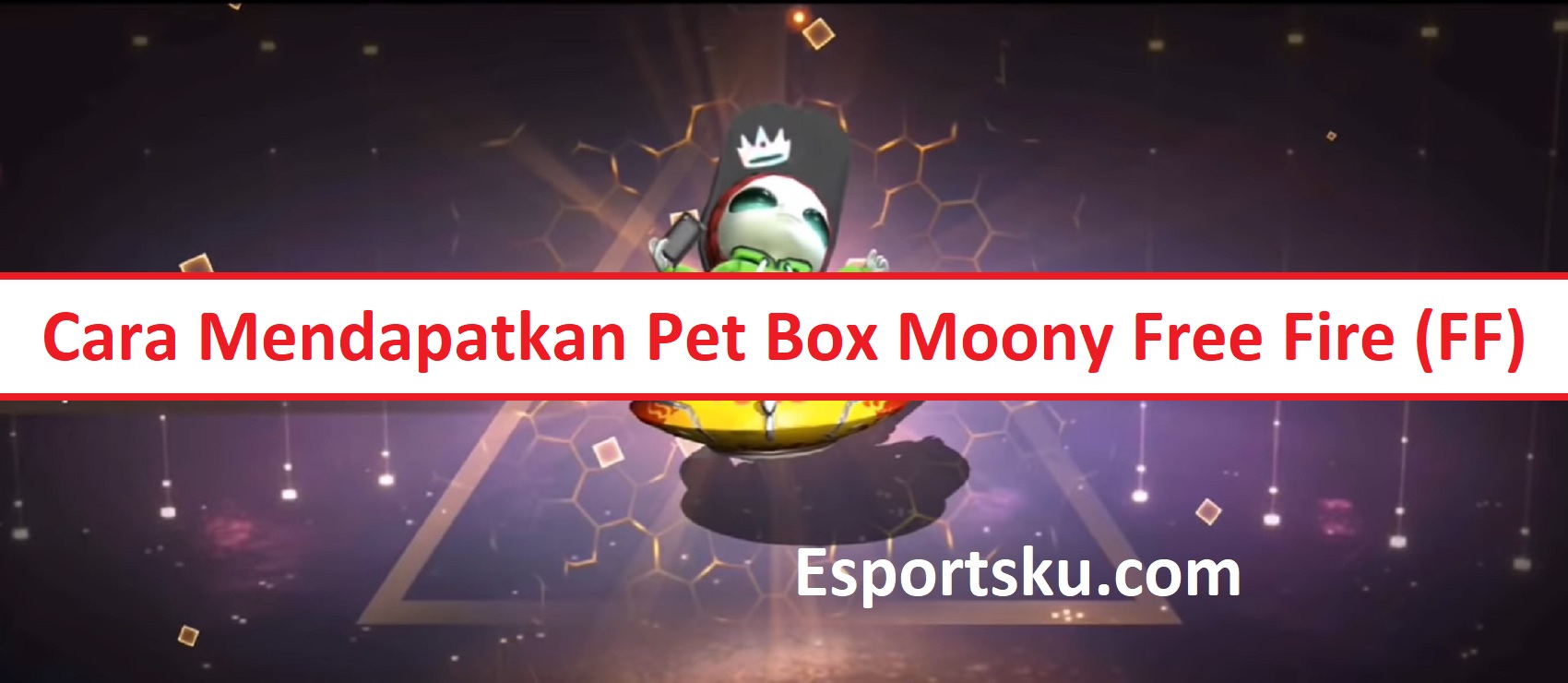 Cara Mendapatkan Pet Box Moony Free Fire FF Esportsku