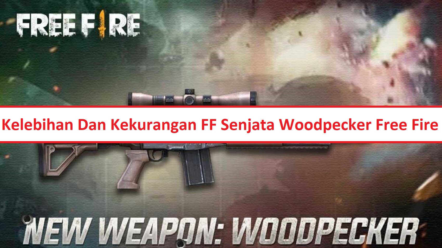 Kelebihan Dan Kekurangan Senjata Woodpecker Free Fire FF Esportsku