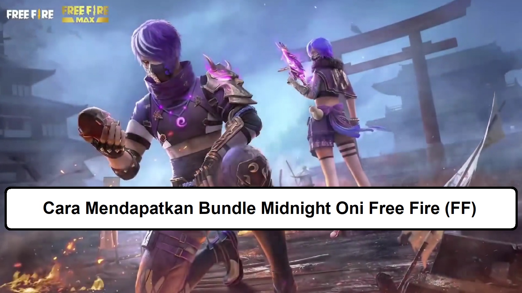 Cara Mendapatkan Bundle Midnight Oni Free Fire Ff Esportsku