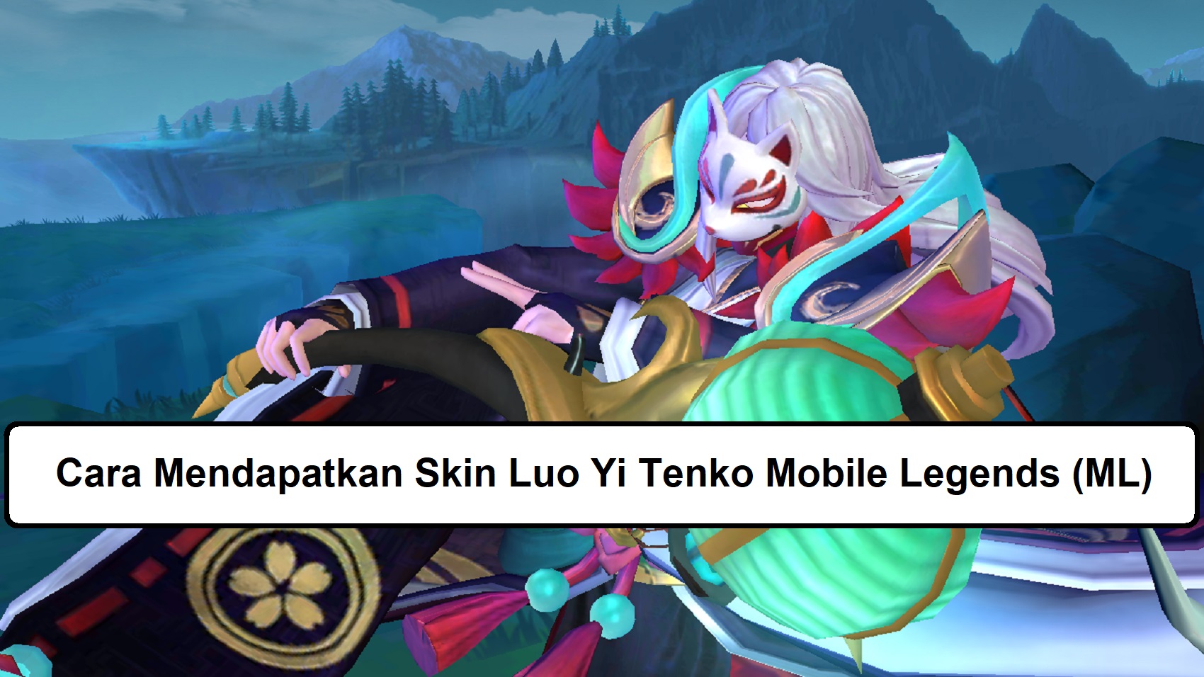 Cara Mendapatkan Skin Luo Yi Tenko Mobile Legends ML Esportsku