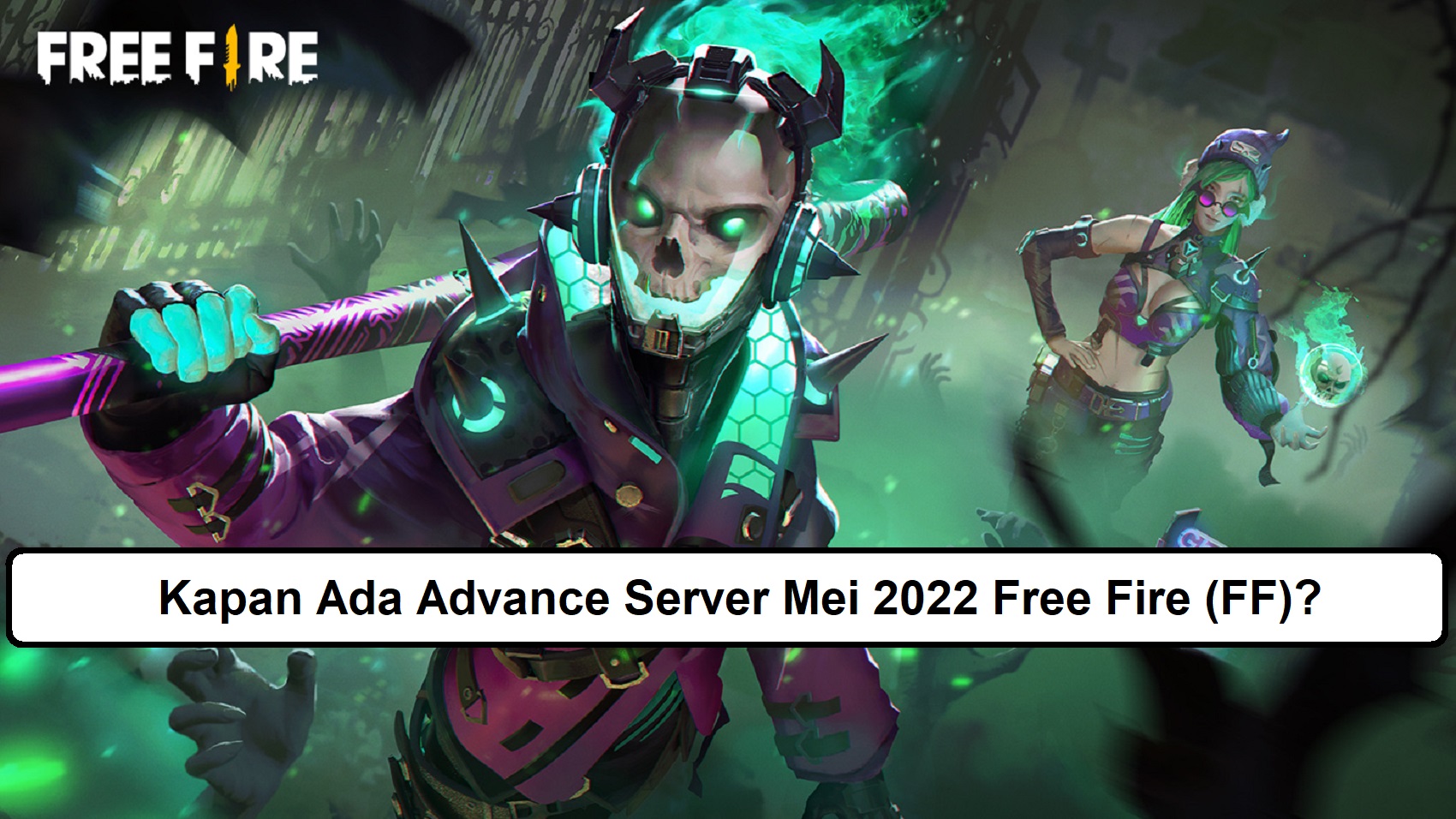 Kapan Ada Advance Server Mei 2022 Free Fire FF Esportsku