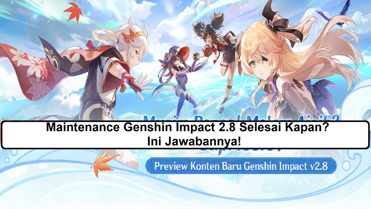 Maintenance Genshin Impact Selesai Kapan Ini Jawabannya Esportsku