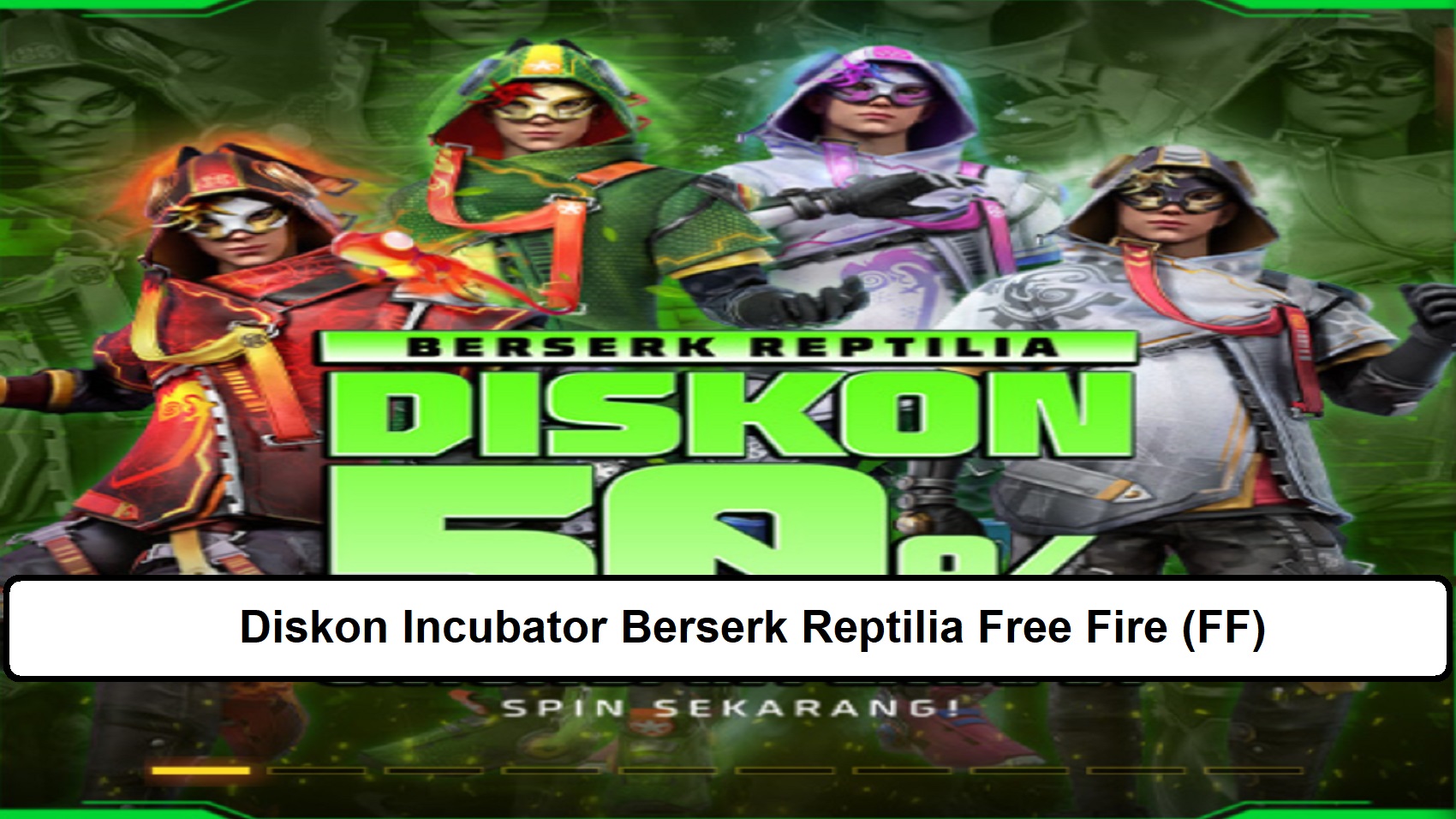 Diskon Incubator Berserk Reptilia Ff Spin Free Fire Lebih Hemat