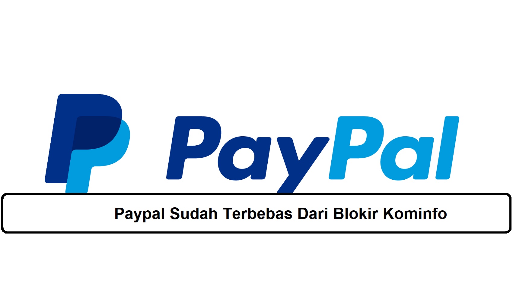 Paypal Sudah Terbebas Dari Blokir Kominfo Esportsku