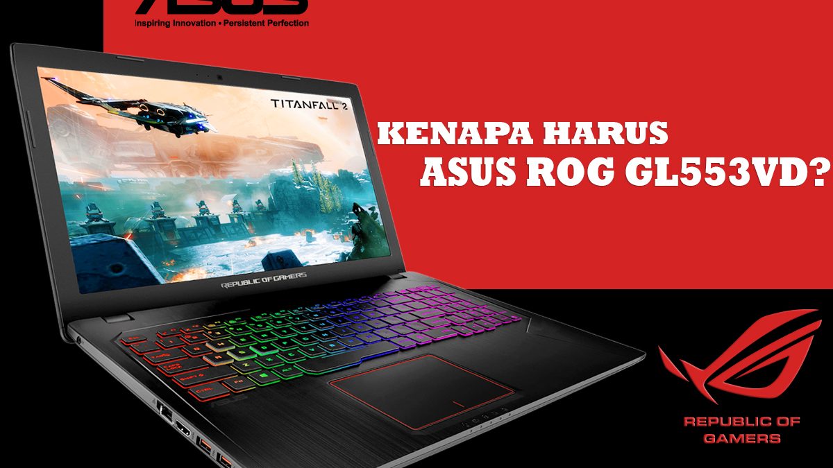 Asus Rog Gl553vd Notebook Mengerikan Harga Menggiurkan Wearerog Esportsku