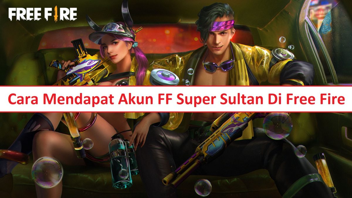 Cara Mendapatkan Akun Super Sultan Free Fire FF 2021 Esportsku