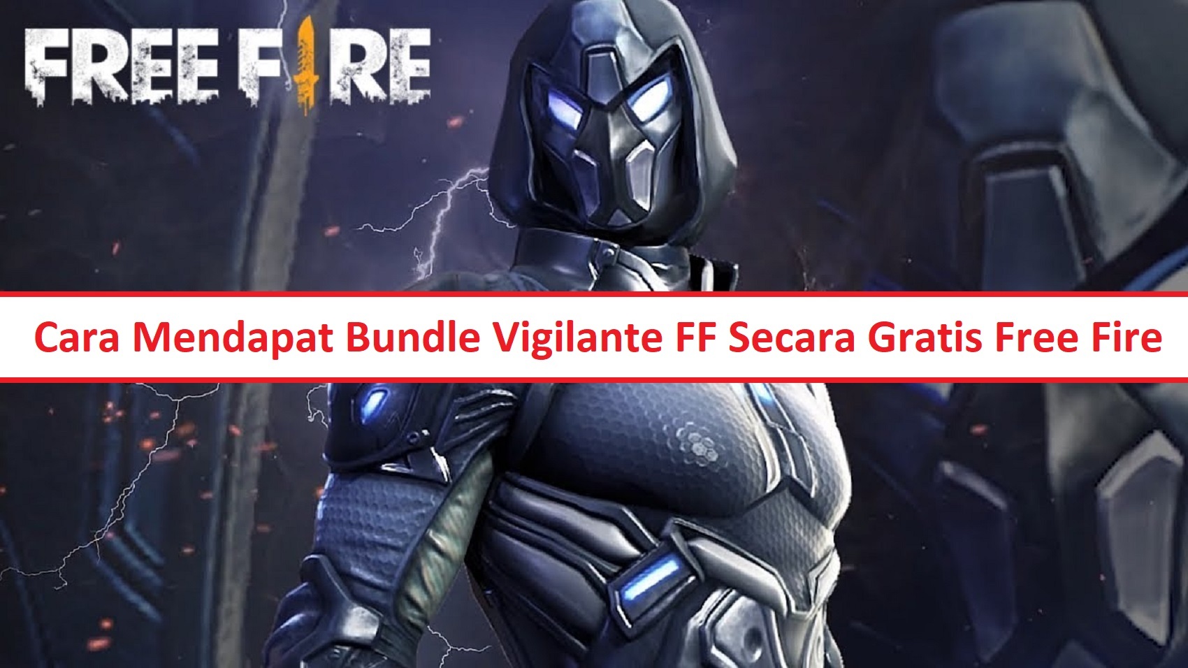 Cara Mendapatkan Bundle Vigilante FF Secara Gratis Free Fire