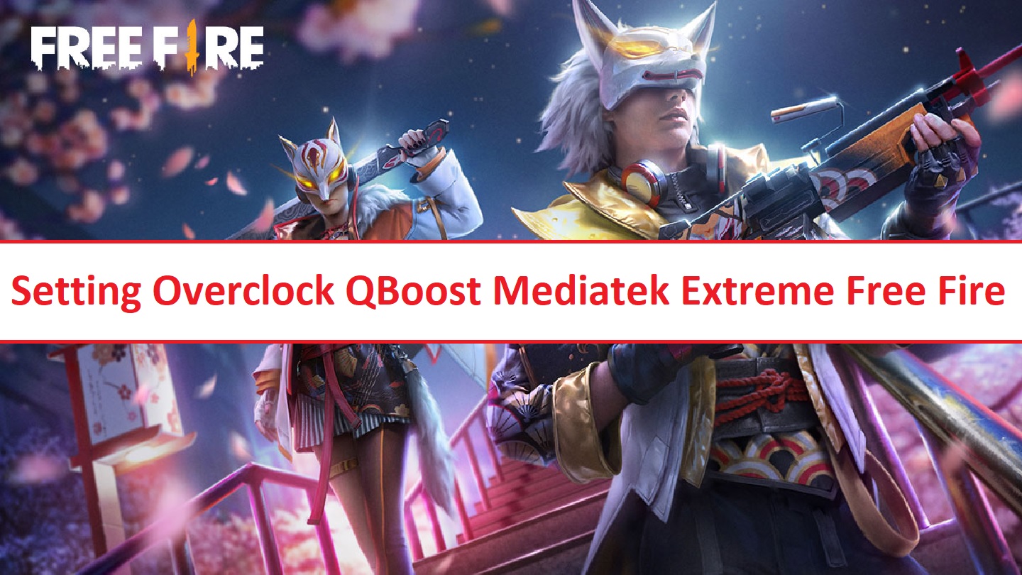 Setting Overclock QBoost Mediatek Extreme Free Fire (FF)