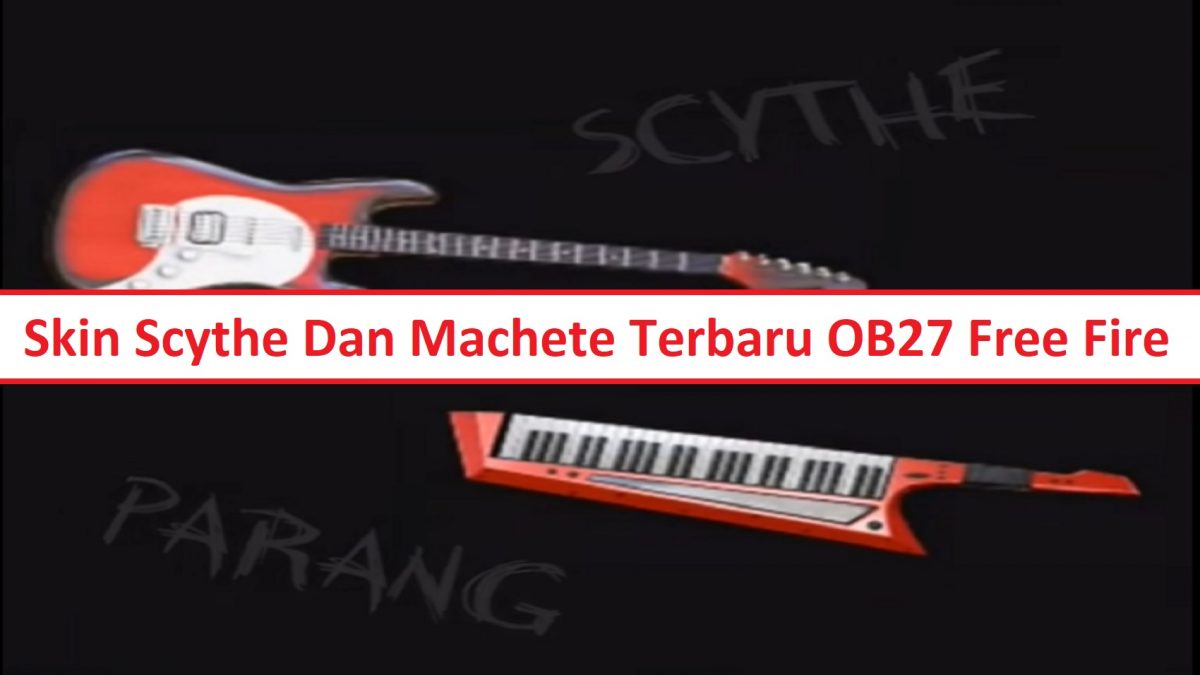 Skin Scythe Dan Machete Terbaru Ob27 Free Fire Ff Esportsku Skin Scythe Dan Machete Terbaru Ob27 Free Fire Ff Esportsku