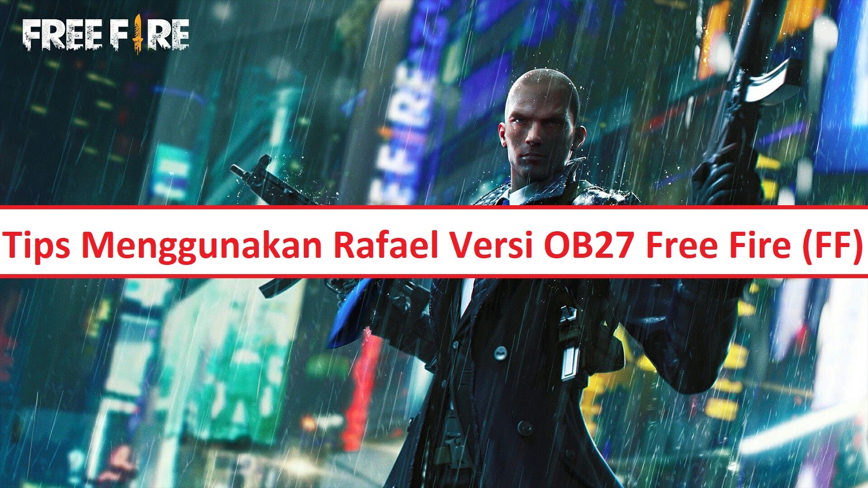 Tips Menggunakan Rafael Versi OB27 Free Fire FF Esportsku
