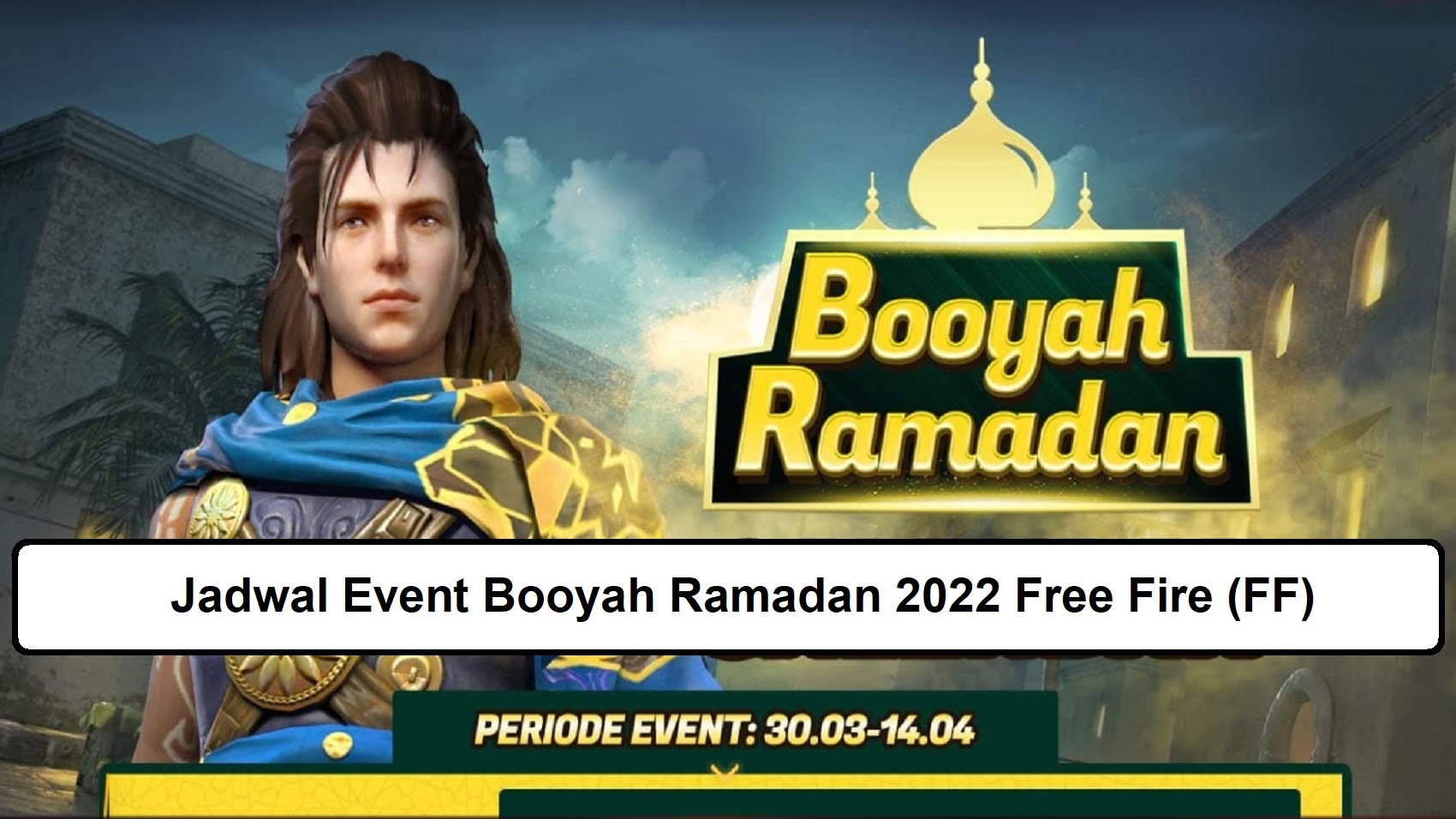Jadwal Event Booyah Ramadan 2022 Free Fire (FF)