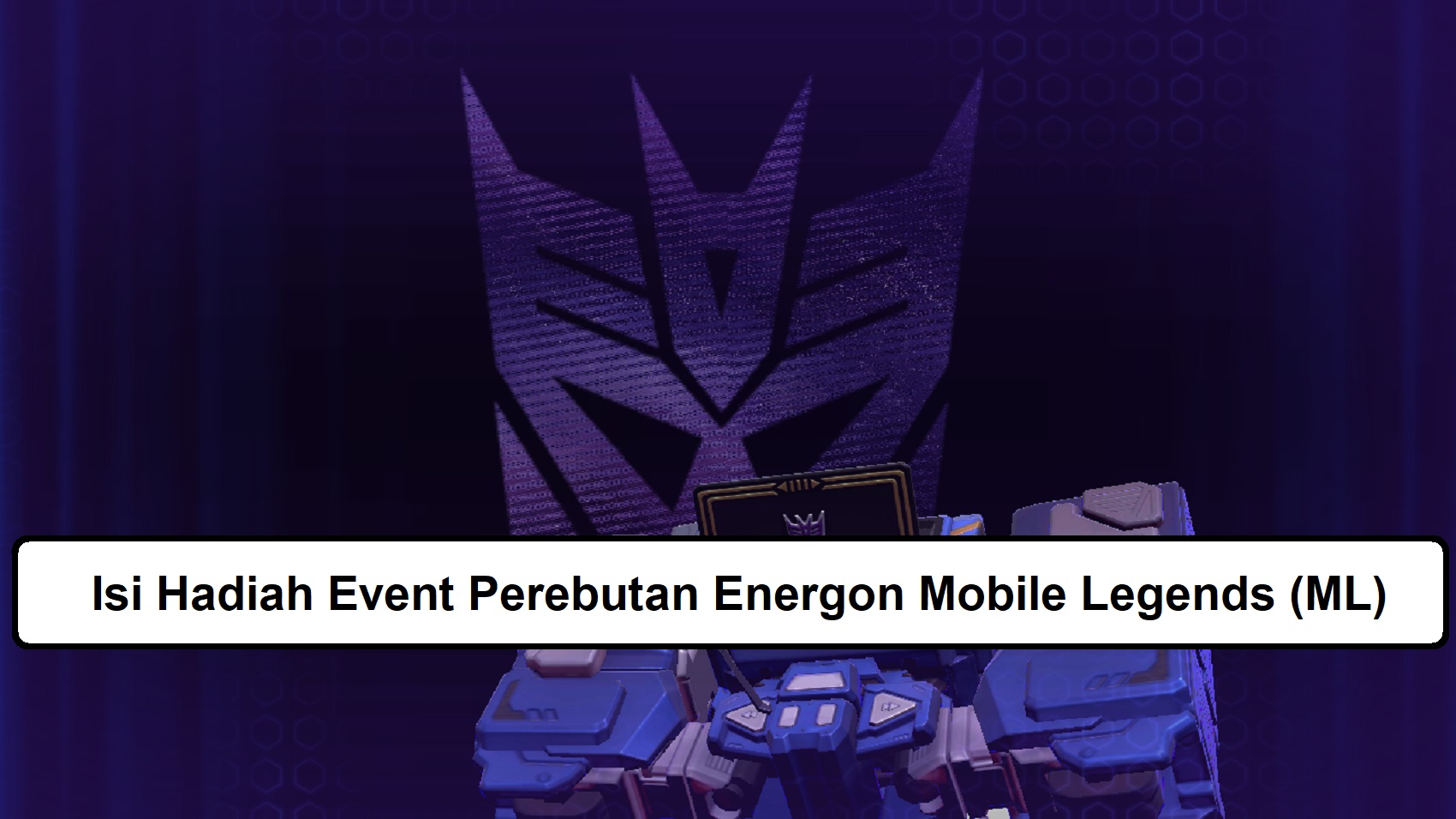 Isi Hadiah Event Perebutan Energon Mobile Legends (ML)