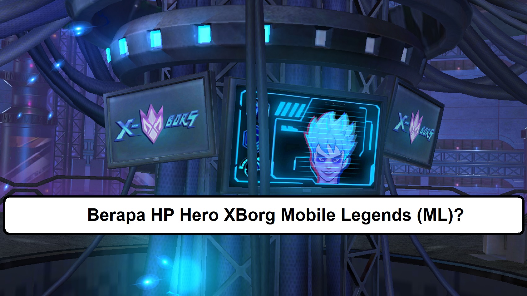 Berapa HP Hero XBorg Mobile Legends (ML)?