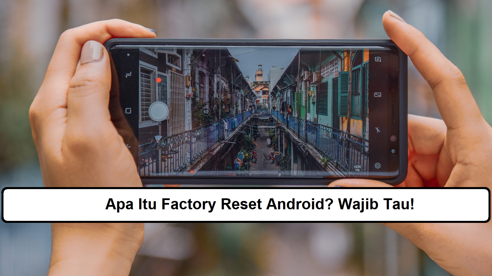 Apa Itu Factory Reset Android?
