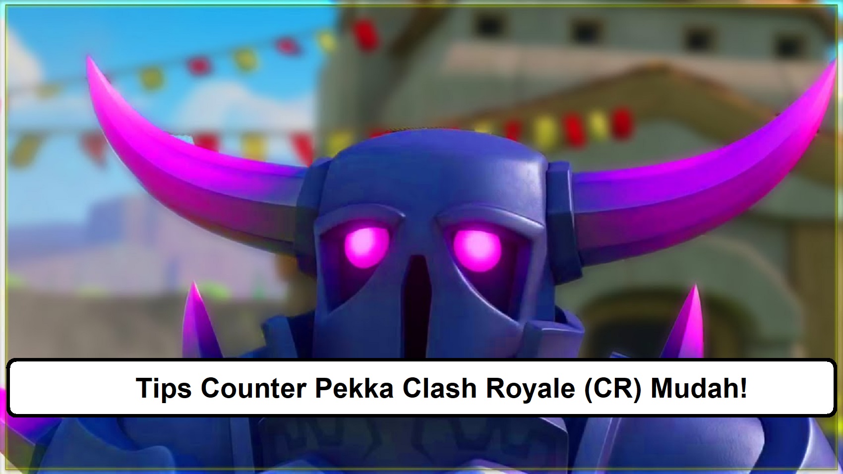 Tips Counter Pekka Clash Royale (CR) Mudah!