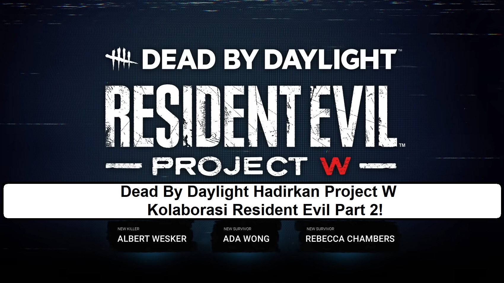 Dead By Daylight Hadirkan Project W, Kolaborasi Resident Evil Part 2!