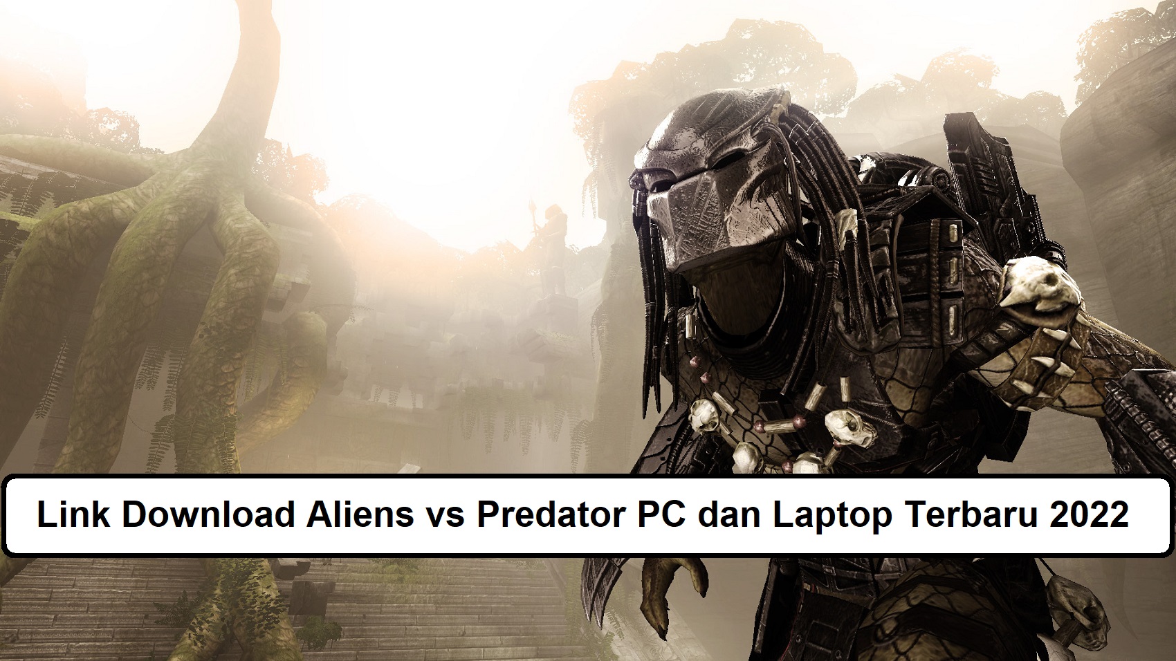 Link Download Aliens vs Predator PC dan Laptop Terbaru 2022