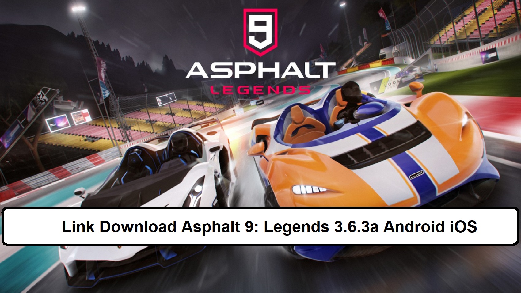 Link Download Asphalt 9: Legends 3.6.3a Android iOS