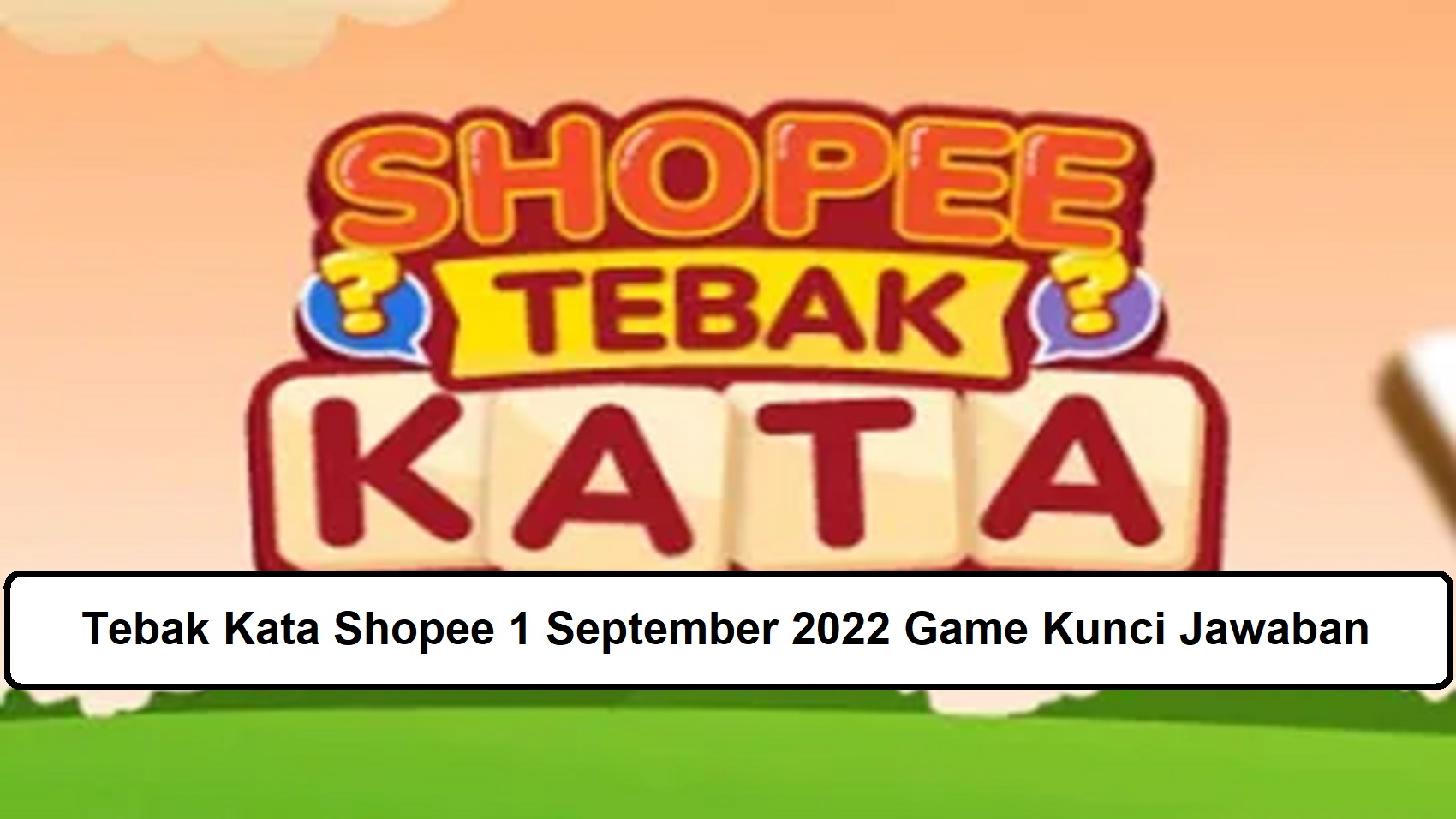 Tebak Kata Shopee 1 September 2022 Game Kunci Jawaban