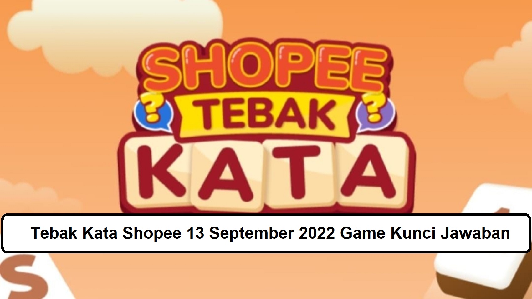 Tebak Kata Shopee 13 September 2022 Game Kunci Jawaban