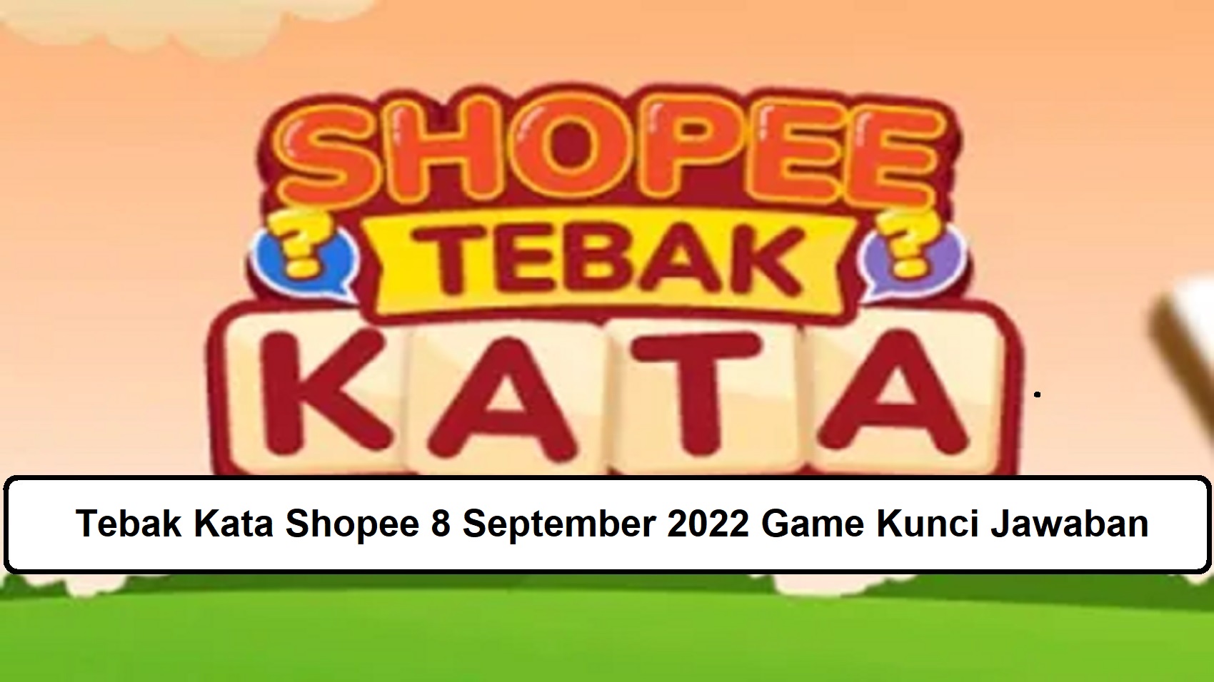 Tebak Kata Shopee 8 September 2022 Game Kunci Jawaban