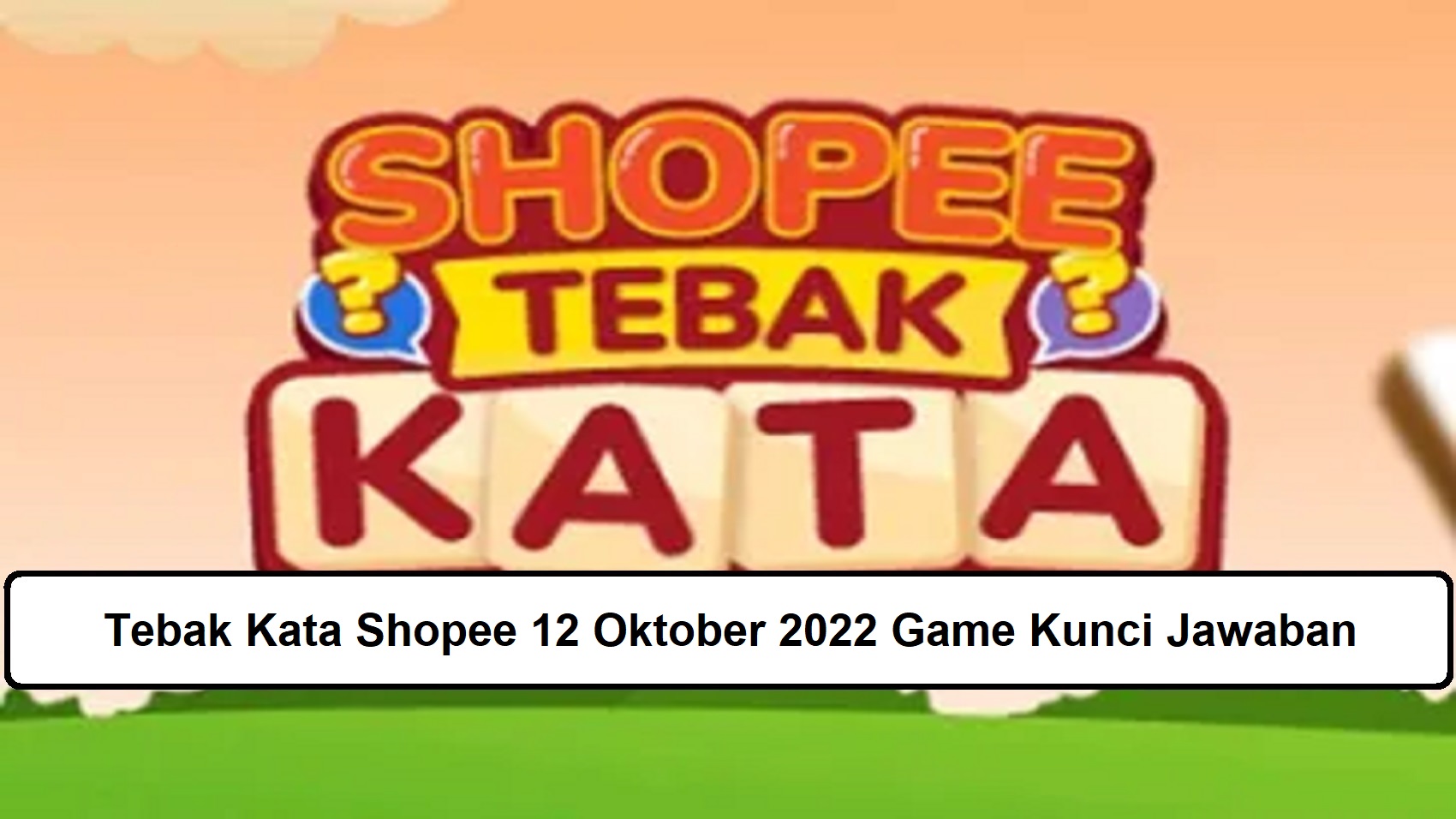 Tebak Kata Shopee 12 Oktober 2022 Game Kunci Jawaban