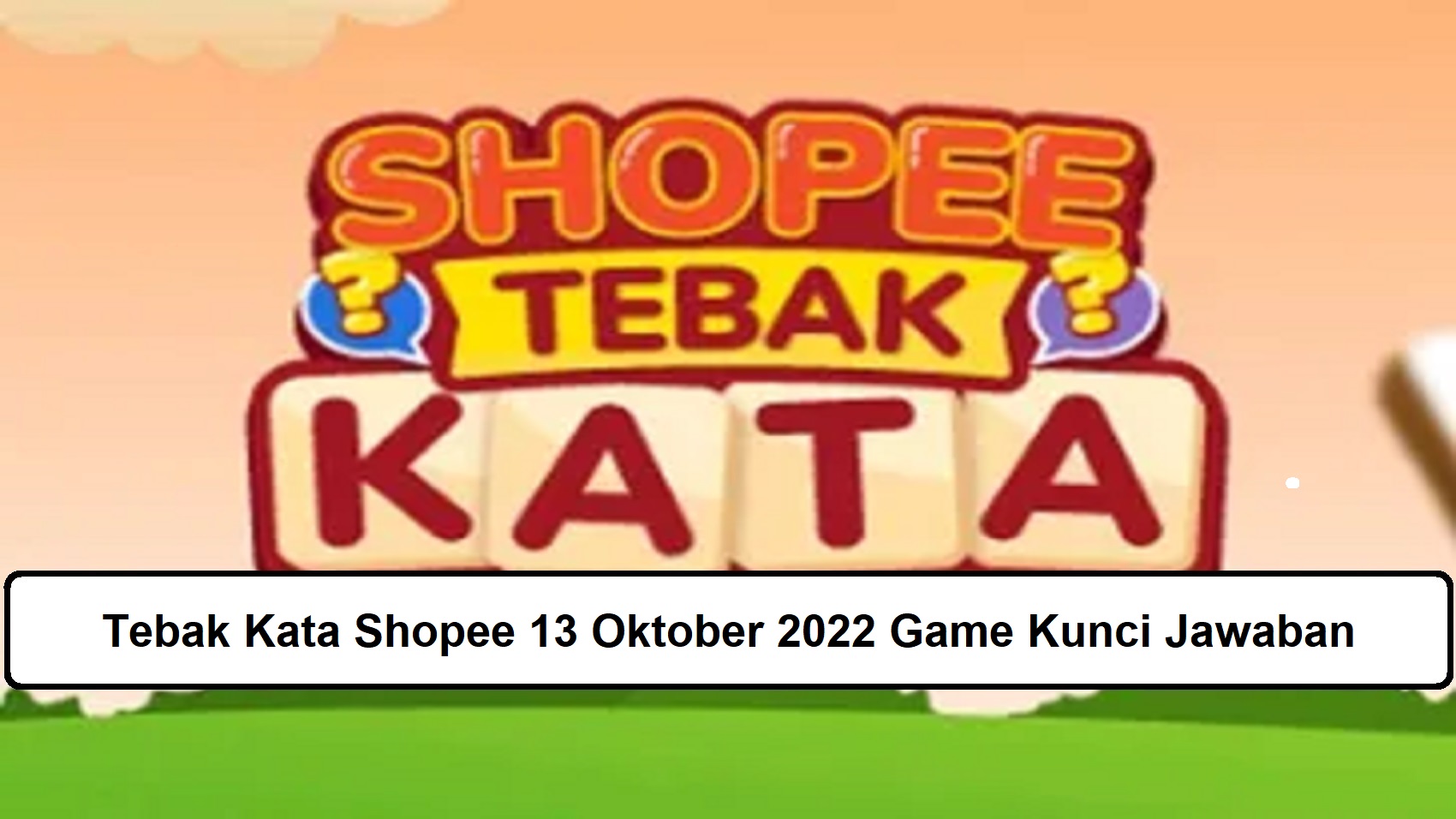 Tebak Kata Shopee 13 Oktober 2022 Game Kunci Jawaban