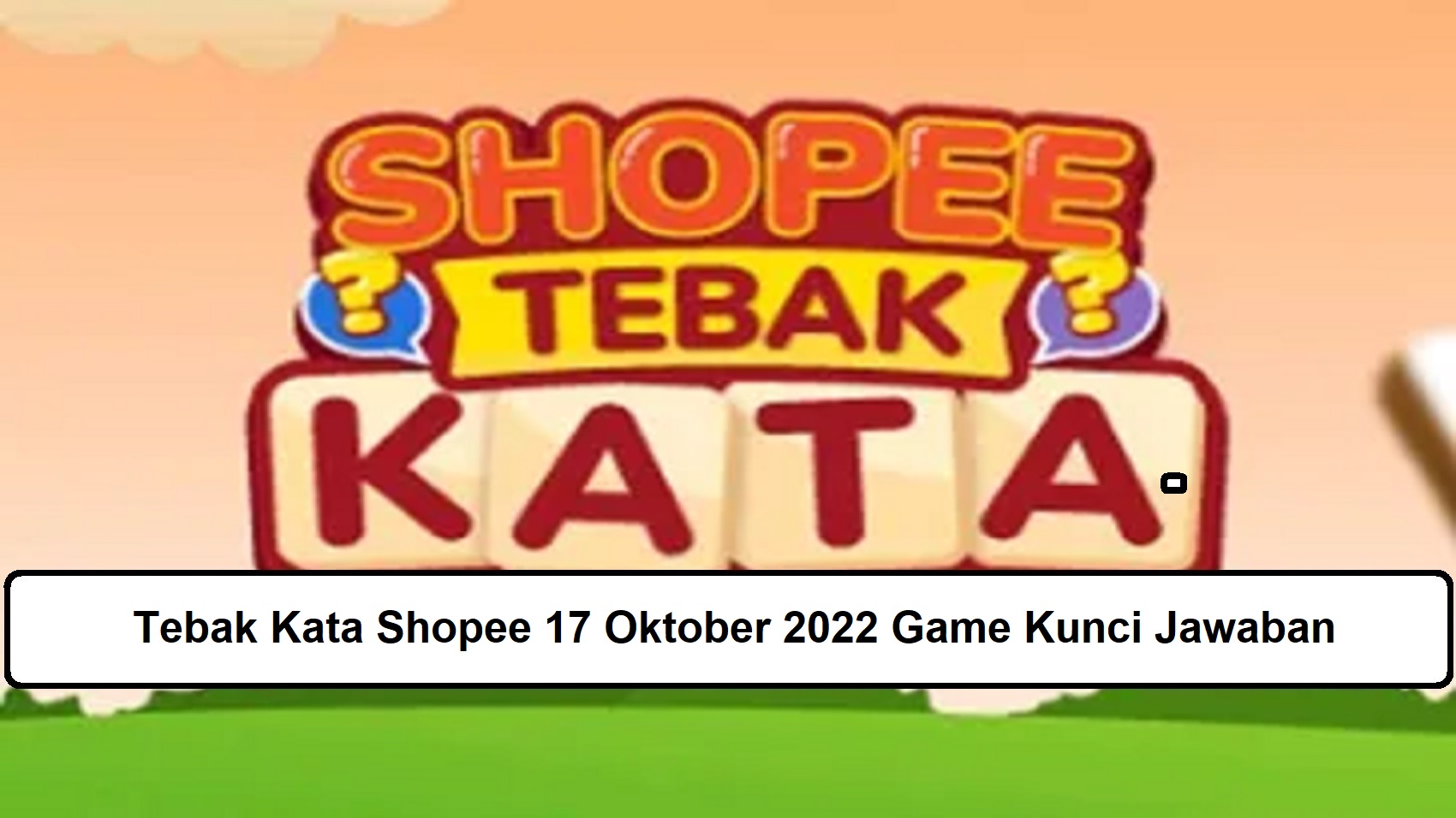 Tebak Kata Shopee 17 Oktober 2022 Game Kunci Jawaban