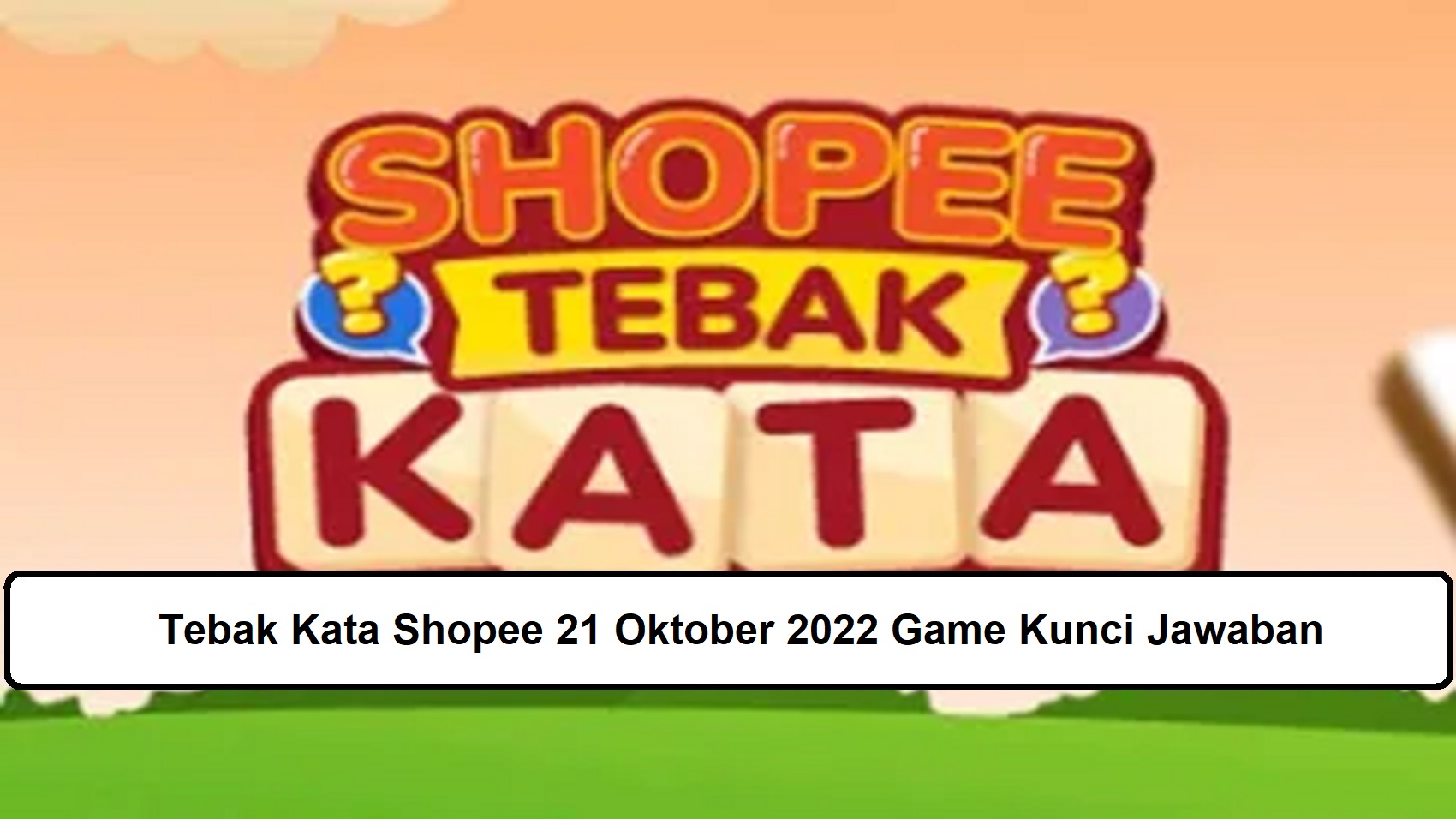 Tebak Kata Shopee 21 Oktober 2022 Game Kunci Jawaban