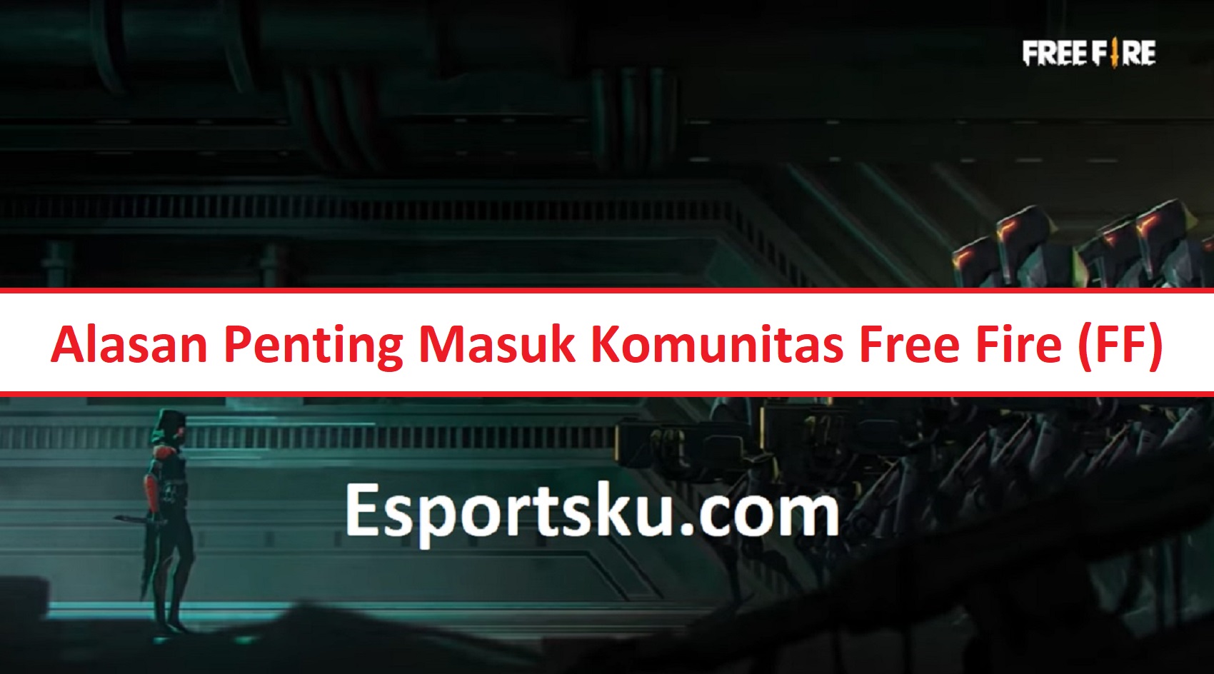 Alasan Penting Masuk Komunitas Free Fire (FF) Esportsku