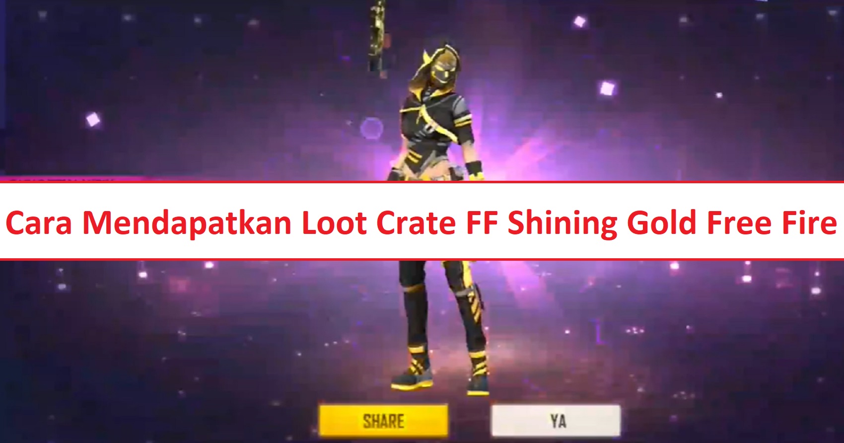 Cara Mendapatkan Loot Crate Shining Gold Free Fire (FF) Esportsku