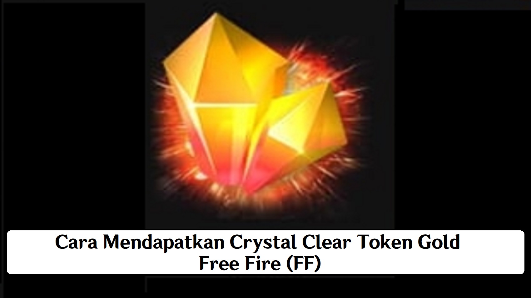 Cara Mendapatkan Crystal Clear Token Gold Free Fire (FF) – Esportsku