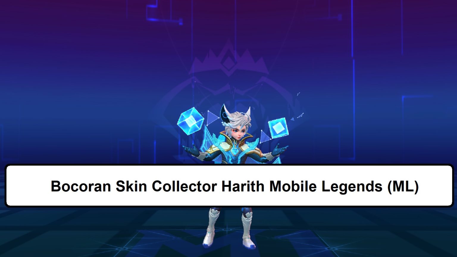 Bocoran Skin Collector Harith Mobile Legends (ML) – Esportsku