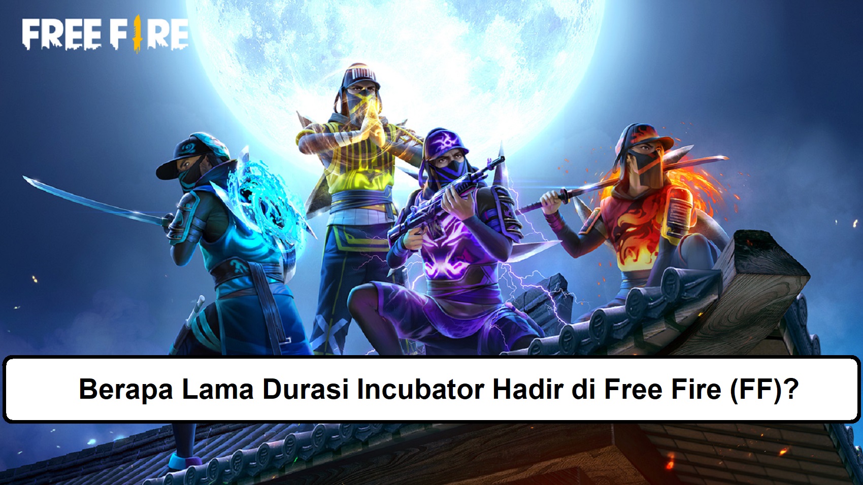 Berapa Lama Durasi Incubator Hadir di Free Fire (FF)? Esportsku