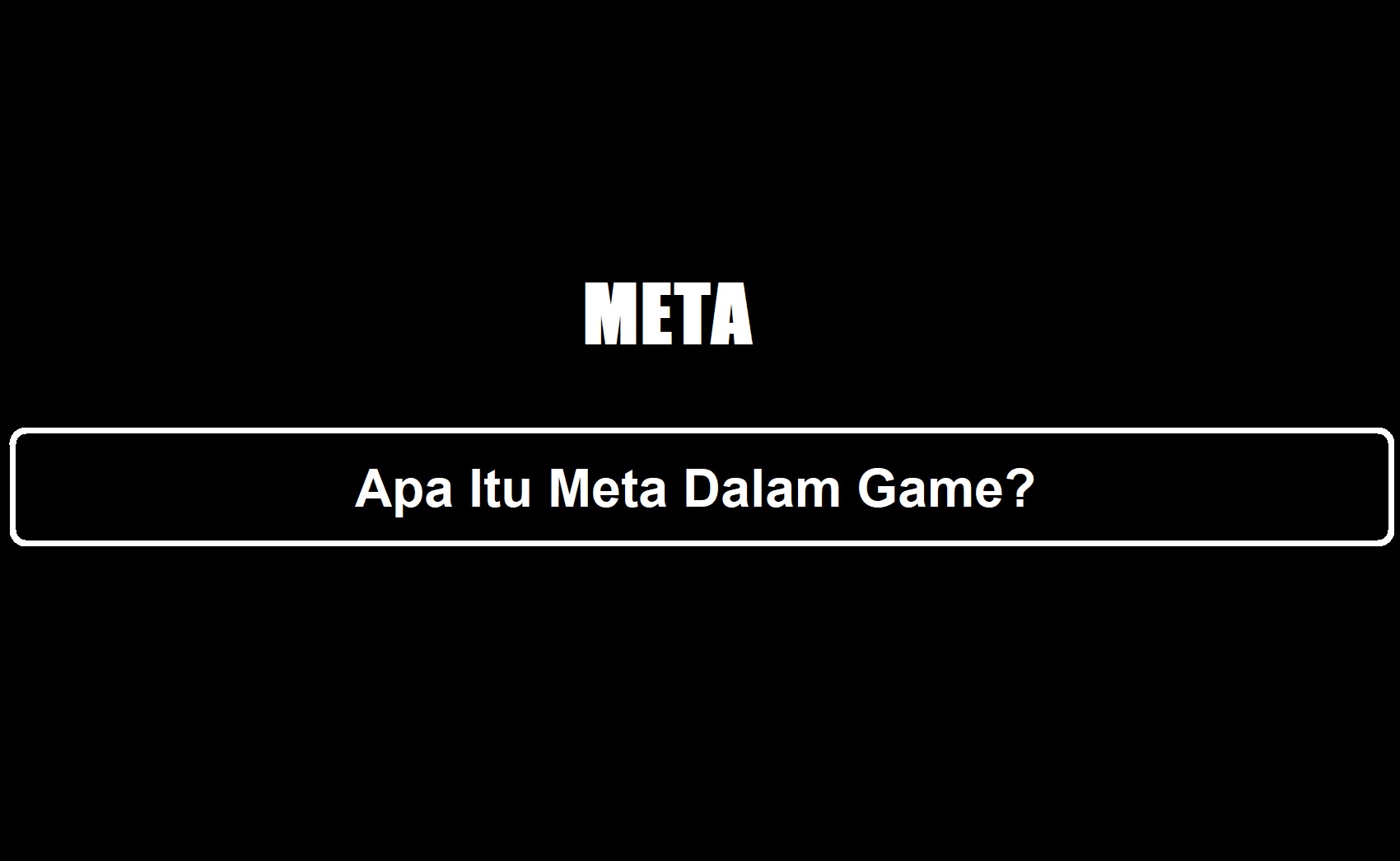 Apa Itu Meta Dalam Game