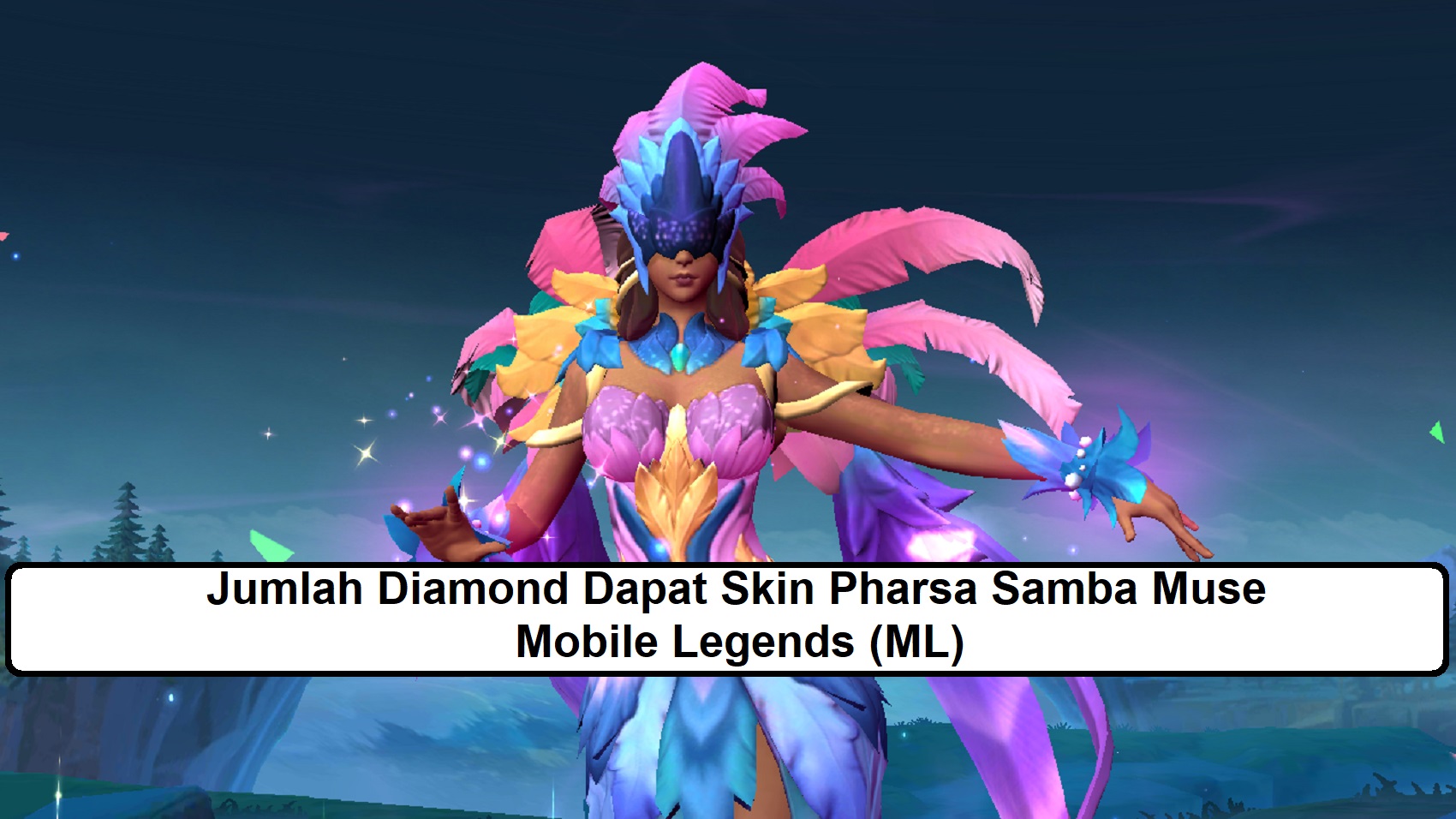 Jumlah Diamond Dapat Skin Pharsa Samba Muse Mobile Legends (ML) – Esportsku