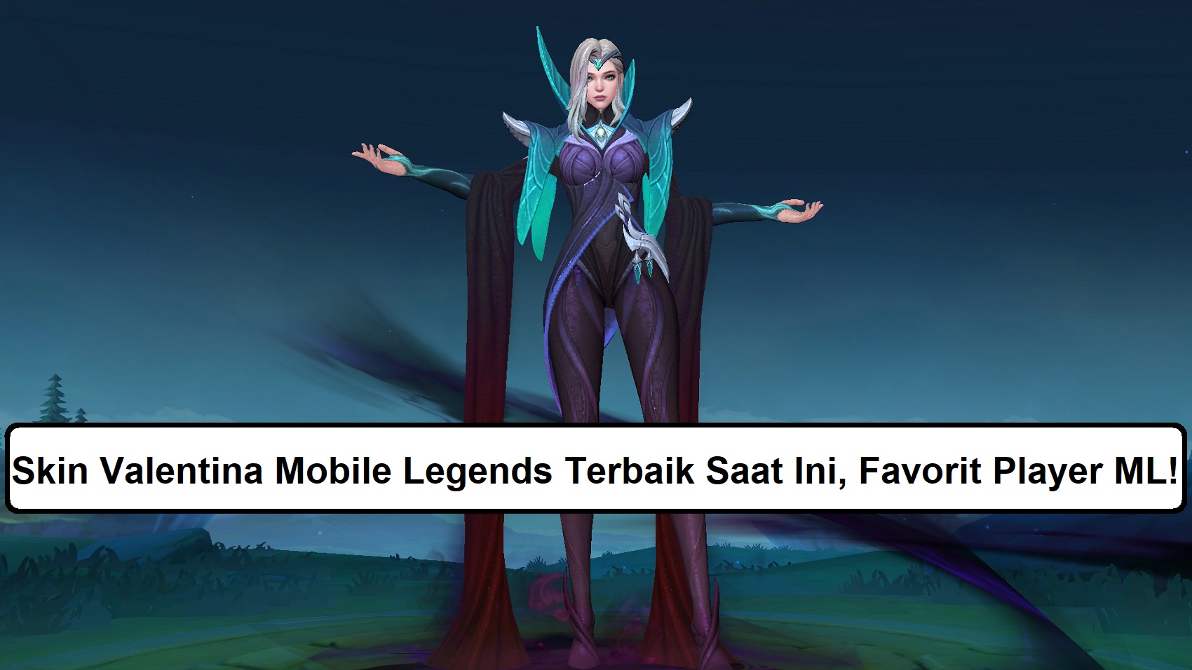 Skin Valentina Mobile Legends Terbaik Saat Ini, Favorit Player ML