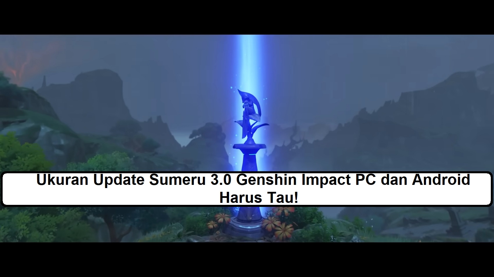 Ukuran Update Sumeru 3.0 Genshin Impact PC Dan Android, Harus Tau ...