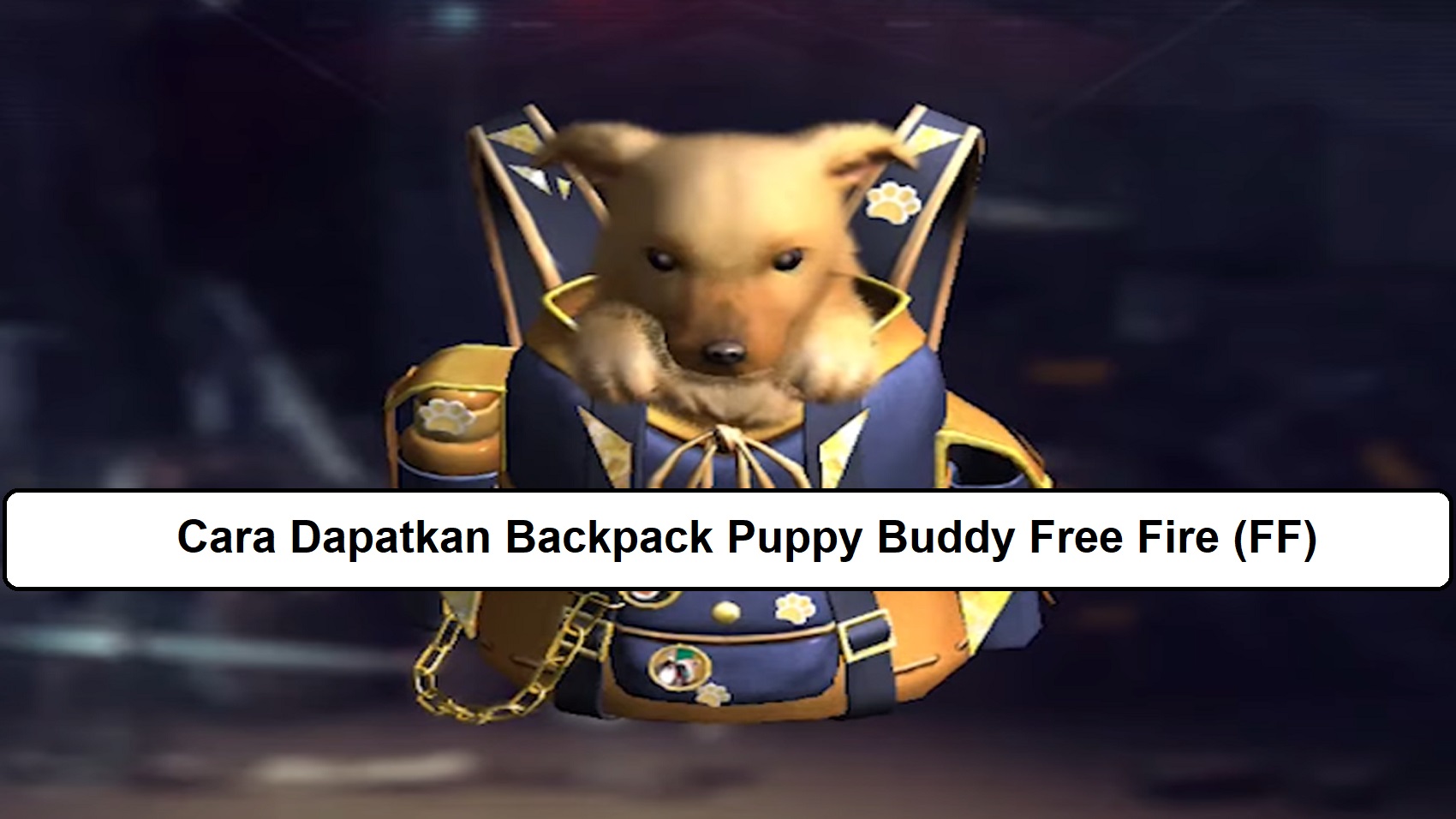 Cara Dapatkan Backpack Puppy Buddy Free Fire (FF) Esportsku