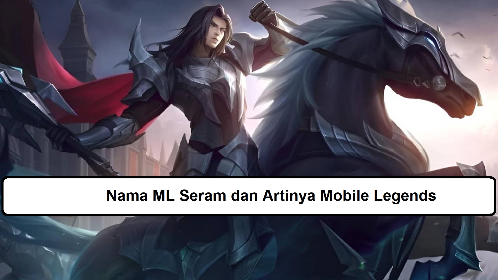 Nama Seram ML dan Artinya Mobile Legends Esportsku