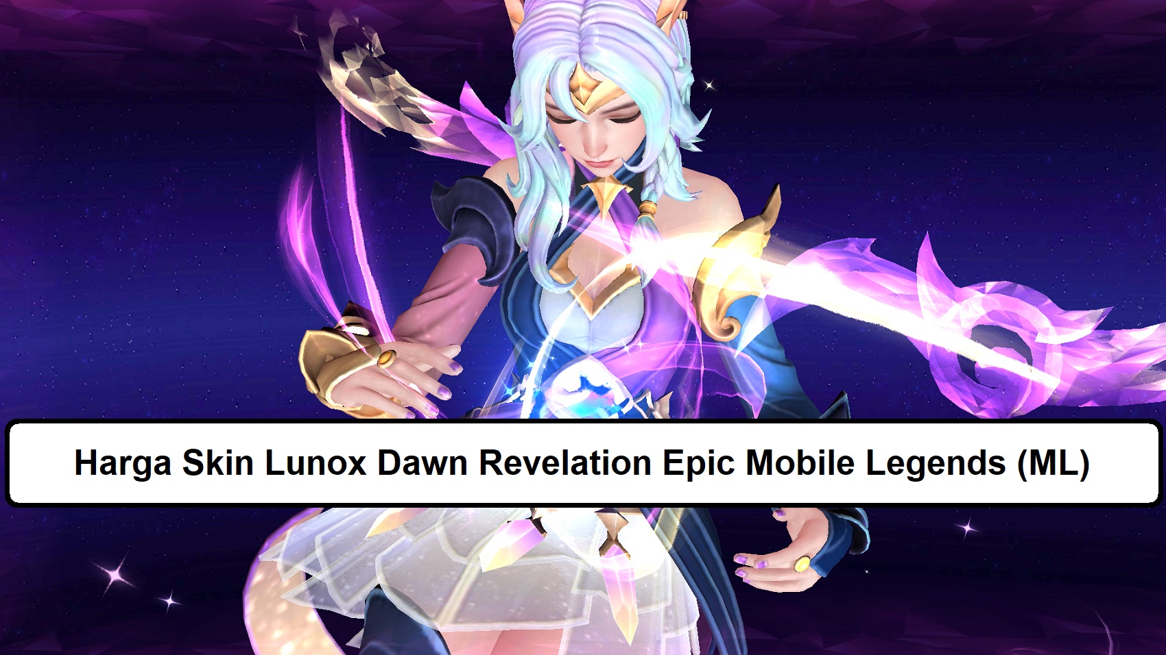 Harga Skin Lunox Dawn Revelation Epic Mobile Legends (ML) – Esportsku