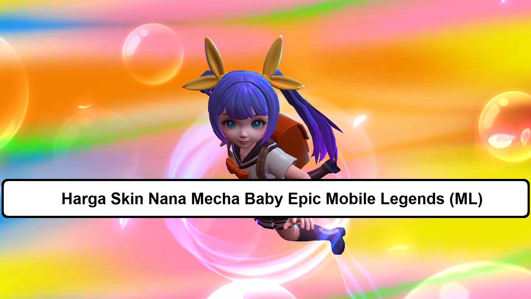 Harga Skin Nana Mecha Baby Epic Mobile Legends (ML) – Esportsku