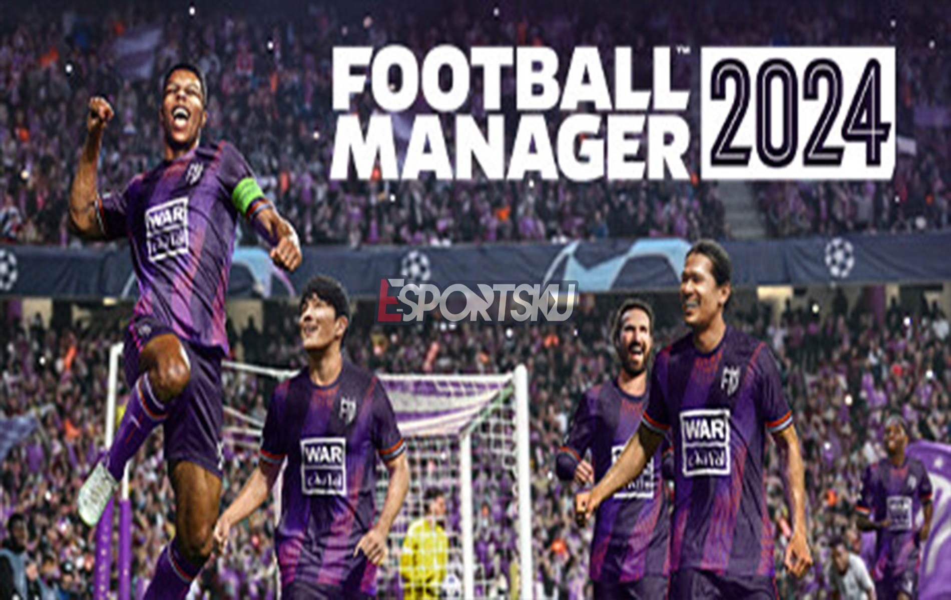 Cara Download dan Gameplay Football Manager 2024 Esportsku